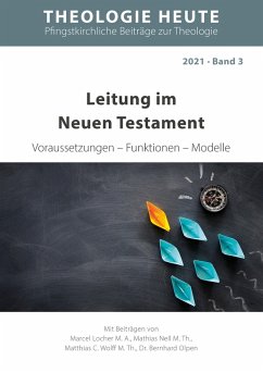 Leitung im Neuen Testament (eBook, ePUB) - Locher, Marcel; Nell, Mathias; Wolff, Mattias C.; Olpen, Bernhard