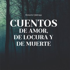 Cuentos de Amor, de locura y de muerte (MP3-Download) - Quiroga, Horacio