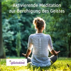 Aktivierende Meditation zur Beruhigung des Geistes (MP3-Download) - Breunig, Bettina