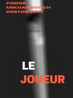 Le Joueur (eBook, ePUB) - Dostoïevski, Fiodor Mikhaïlovitch