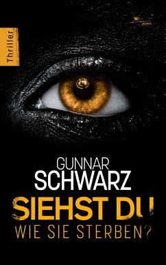 Siehst du, wie sie sterben? (Thriller) - Schwarz, Gunnar