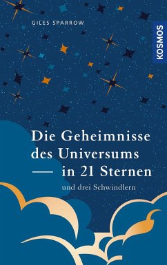 Die Geheimnisse des Universums in 21 Sternen (und drei Schwindlern) - Sparrow, Giles