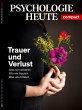 Psychologie Heute Compact 64: Trauer... - Bild 1