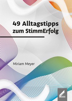 49 Alltagstipps zum StimmErfolg - Meyer, Miriam