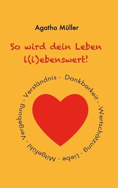 So wird dein Leben l(i)ebenswert! - Müller, Agatha
