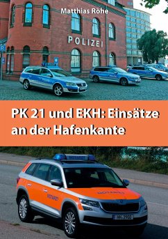 PK21 und EKH: Einsätze an der Hafenkante - Röhe, Matthias