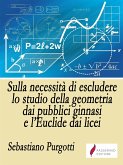 Sulla necessità di escludere lo studio della geometria dai pubblici ginnasi e l’Euclide dai licei (eBook, ePUB)