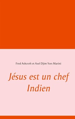 Jésus est un chef Indien (eBook, ePUB) - Ashcroft, Fred; Marini, Axel Djim Yves