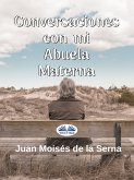 Conversaciones Con Mi Abuela Materna (eBook, ePUB)