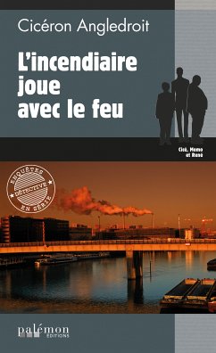 L'incendiaire joue avec le feu (eBook, ePUB) - Angledroit, Cicéron