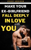 Make Your Ex-Girlfriend Fall Deeply in Love with You (eBook, ePUB)
