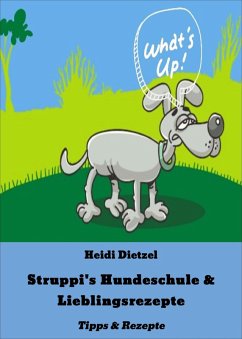 Struppi's Hundeschule & Lieblingsrezepte (eBook, ePUB) - Dietzel, Heidi