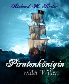 Piratenkönigin wider Willen (eBook, ePUB) - M. Reiter, Richard