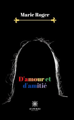 D'amour et d'amitié (eBook, ePUB) - Roger, Marie