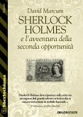 Sherlock Holmes e l'avventura della seconda opportunità (eBook, ePUB)