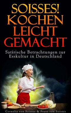 Soisses! Kochen leicht gemacht (eBook, ePUB) - Soisses, Cornelia Von; Soisses, Franz Von