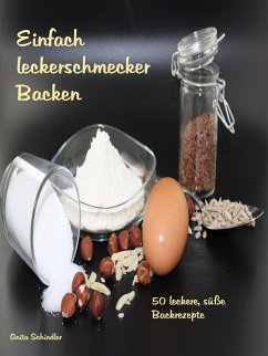 Einfach leckerschmecker Backen (eBook, ePUB) - Schindler, Anita