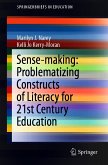 Sense-making: Problematizing Constructs of Literacy for 21st Century Education (eBook, PDF)