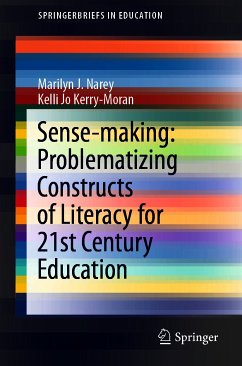 Sense-making: Problematizing Constructs of Literacy for 21st Century Education (eBook, PDF) - Narey, Marilyn J.; Kerry-Moran, Kelli Jo