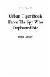 Urban Tiger Book Three The Spy Who... - Bild 1