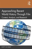Approaching Recent World History Through Film (eBook, ePUB)
