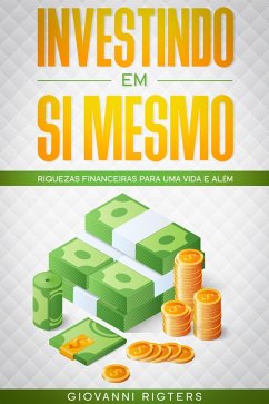 Cover Investindo em Si Mesmo: Riquezas financeiras para uma vida e além (eBook, ePUB)