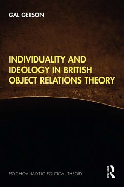 Individuality and Ideology in British Object Relations Theory (eBook, PDF) - Gerson, Gal