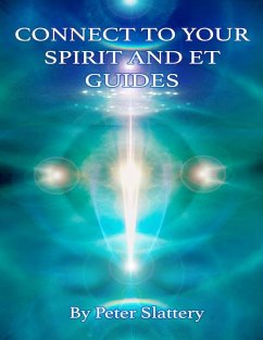 Connect to your Spirit and ET Guides (eBook, ePUB) - Slattery, Peter