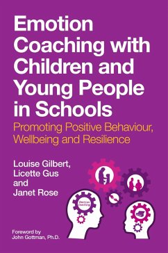 Emotion Coaching with Children and Young People in Schools (eBook, ePUB) - Gilbert, Louise; Gus, Licette; Rose, Janet