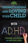 Understanding and Loving Your Child with ADHD (eBook, ePUB)