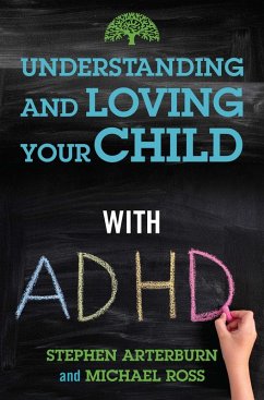 Understanding and Loving Your Child with ADHD (eBook, ePUB) - Arterburn, Stephen; Ross, Michael