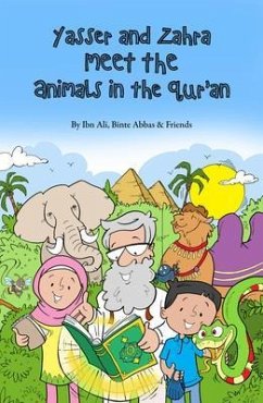 Yasser and Zahra Meet the Animals in the Qur'an (eBook, ePUB) - Ali, Ibn; Abbas, Binte