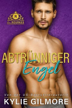 Abtrünniger Engel (Die Rourkes aus New York 4) (eBook, ePUB) - Gilmore, Kylie