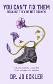 You Can't Fix Them--Because They're Not Broken: A Sustainability Guide for Tired Helpers and Healers (eBook, ePUB)