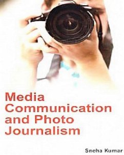 Media Communication And Photo Journalism (eBook, ePUB) - Kumar, Sneha