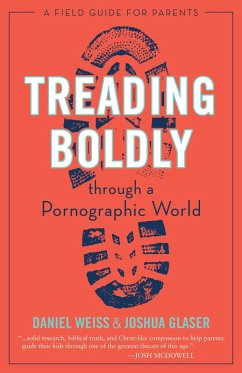 Treading Boldly through a Pornographic World (eBook, ePUB) - Weiss, Daniel; Glaser, Joshua