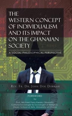 The Western Concept of Individualism and its Impact on the Ghanaian (eBook, ePUB) - Dormah, Rev. Fr. John Doe
