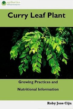 Curry Leaf Plant: Growing Practices and Nutritional Information (eBook, ePUB) - Ciju, Roby Jose