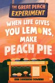 The Great Peach Experiment 1: When Life Gives You Lemons, Make Peach Pie (eBook, ePUB)