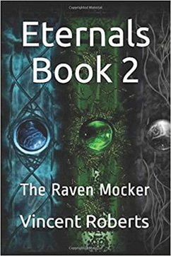 Eternals Book 2: The Raven Mocker (The Eternals, #2) (eBook, ePUB) - Roberts, Vincent