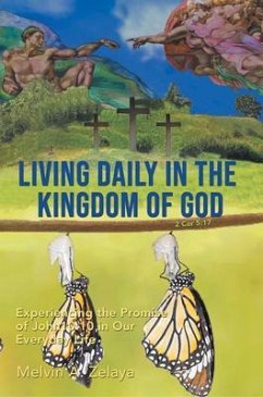 Living Daily in the Kingdom of God: Experiencing the Promise of John 10 (eBook, ePUB) - Zelaya, Melvin