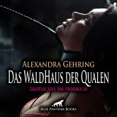 Das WaldHaus der Qualen / Erotische SM-Geschichte (MP3-Download)