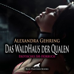 Das WaldHaus der Qualen / Erotische SM-Geschichte (MP3-Download) - Gehring, Alexandra