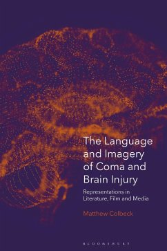 The Language and Imagery of Coma and Brain Injury (eBook, PDF) - Colbeck, Matthew