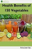 Health Benefits of 150 Vegetables (eBook, ePUB) Health Benefits of 150 Vegetables (eBook, ePUB)