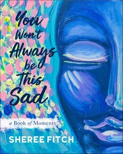 Cover You Won't Always Be This Sad (eBook, ePUB)