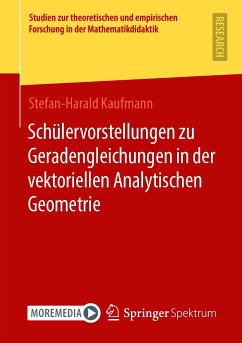 Schülervorstellungen zu Geradengleichungen in der vektoriellen Analytischen Geometrie (eBook, PDF) - Kaufmann, Stefan-Harald