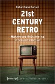 21st Century Retro: &quote;Mad Men&quote; and 1960s America in Film and Television (eBook, PDF)
