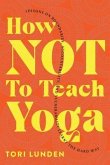 How Not To Teach Yoga (eBook, ePUB)