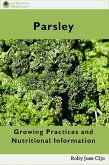 Parsley: Growing Practices and Nutritional Information (eBook, ePUB) Parsley: Growing Practices and Nutritional Information (eBook, ePUB)